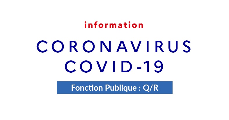 Covid-19 : Fonction Publique – Questions/réponses pour les employeurs et agents